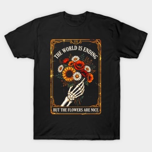World Is Ending Flowers Nice Tarot Aesthetic Graphic T-Shirt